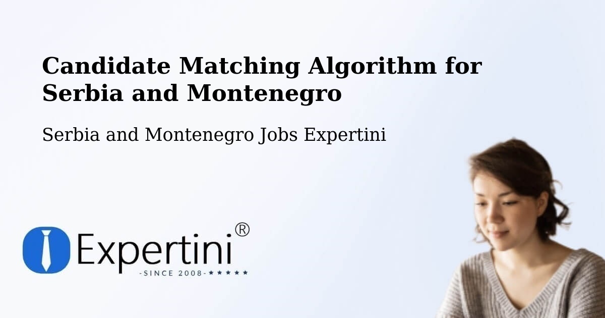 Candidate Matching Algorithm Overview – Fairview - Serbia and Montenegro Jobs Expertini